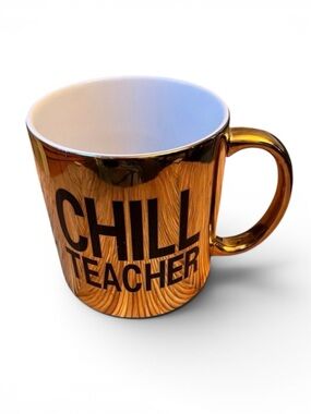 CHILL TEACHER Gold Ceramic Mug XL Size for Coffee or Tea (New w/Small Scratch)
